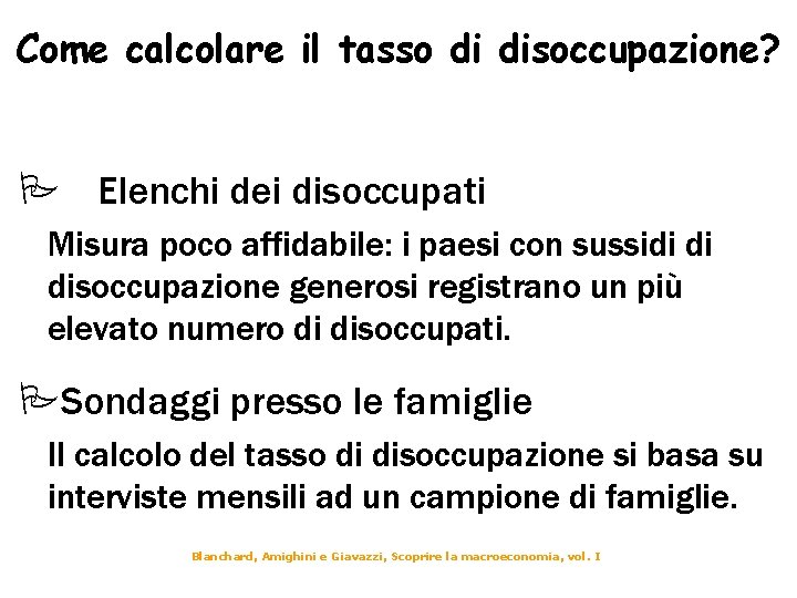 Come calcolare il tasso di disoccupazione? P Elenchi dei disoccupati Misura poco affidabile: i