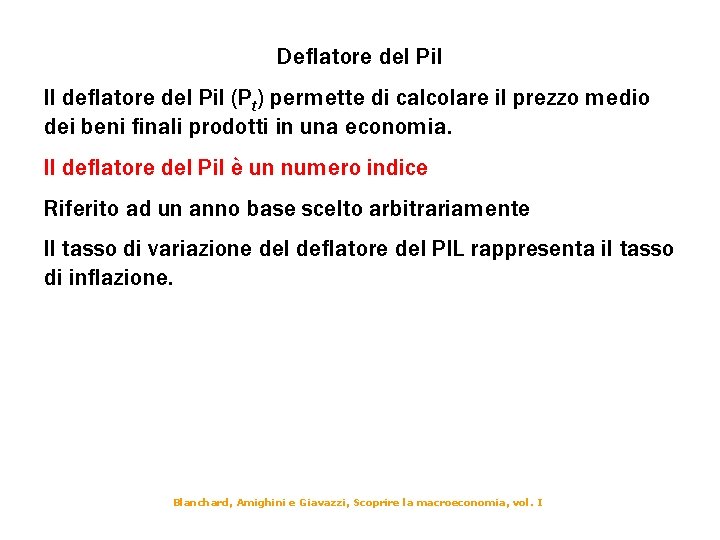 Deflatore del Pil Il deflatore del Pil (Pt) permette di calcolare il prezzo medio
