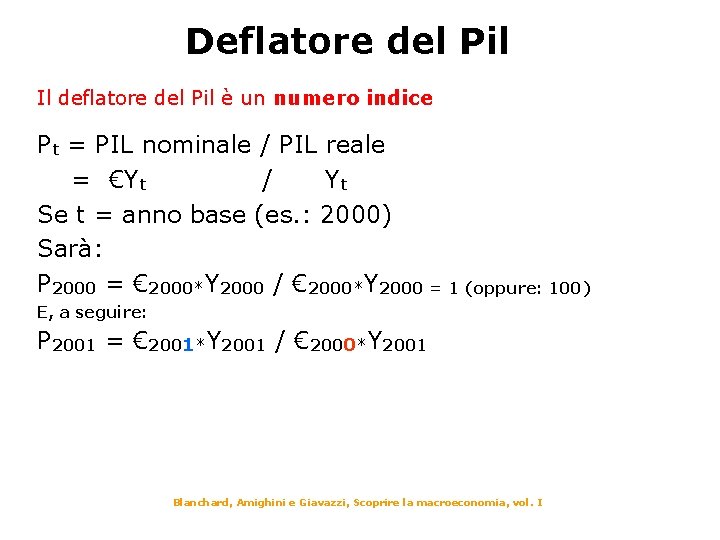 Deflatore del Pil Il deflatore del Pil è un numero indice Pt = PIL