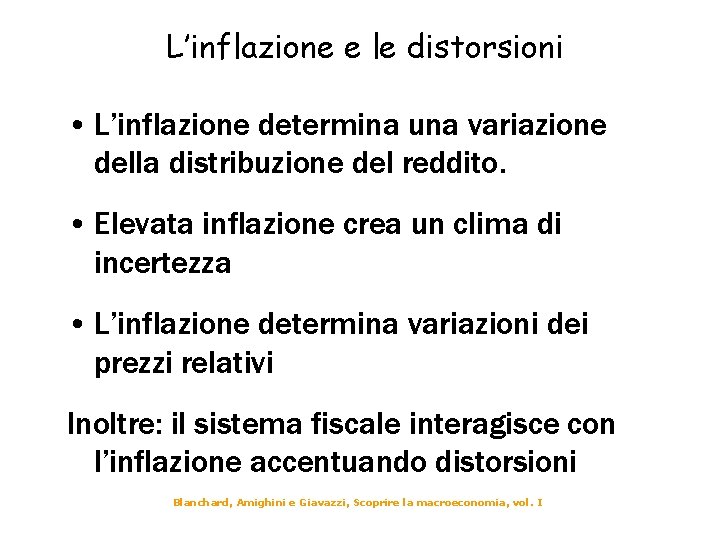 L’inflazione e le distorsioni • L’inflazione determina una variazione della distribuzione del reddito. •
