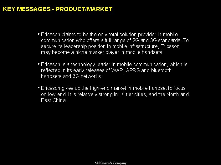 KEY MESSAGES - PRODUCT/MARKET • Ericsson claims to be the only total solution provider