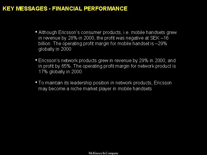 KEY MESSAGES - FINANCIAL PERFORMANCE • Although Ericsson’s consumer products, i. e. mobile handsets