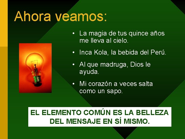 Ahora veamos: • La magia de tus quince años me lleva al cielo. •