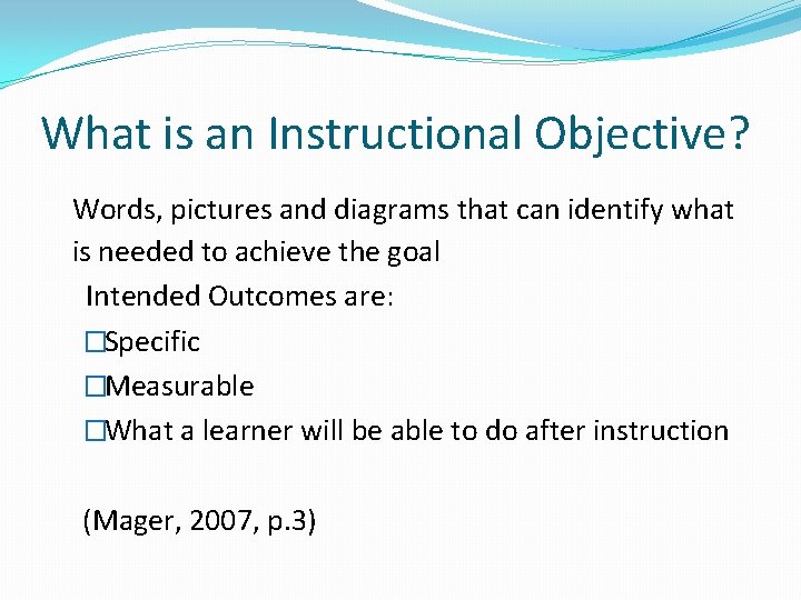 What is an Instructional Objective? Words, pictures and diagrams that can identify what is What is an Instructional Objective? Words, pictures and diagrams that can identify what is