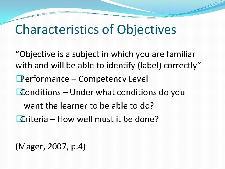 Characteristics of Objectives “Objective is a subject in which you are familiar with and Characteristics of Objectives “Objective is a subject in which you are familiar with and