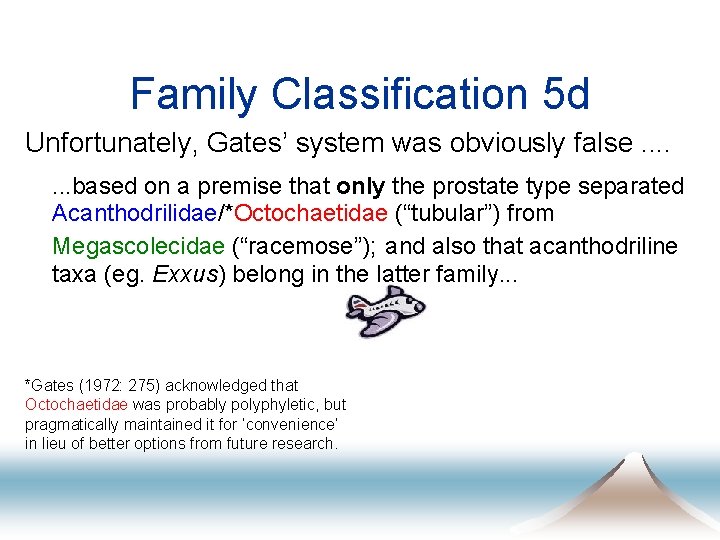 Family Classification 5 d Unfortunately, Gates’ system was obviously false. . . . based