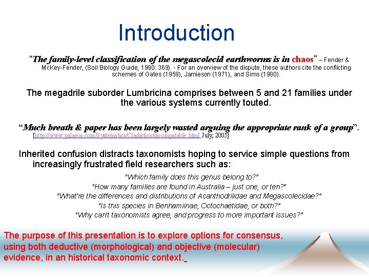 Introduction “The family-level classification of the megascolecid earthworms is in chaos” – Fender &