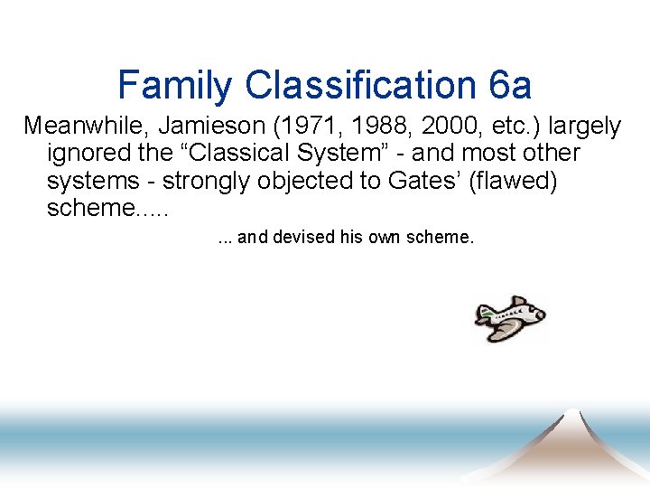 Family Classification 6 a Meanwhile, Jamieson (1971, 1988, 2000, etc. ) largely ignored the