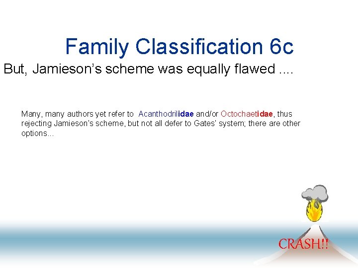 Family Classification 6 c But, Jamieson’s scheme was equally flawed. . Many, many authors