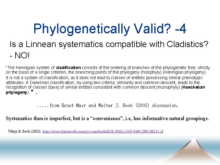 Phylogenetically Valid? -4 Is a Linnean systematics compatible with Cladistics? - NO! “The Hennigian