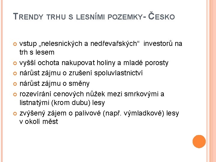 TRENDY TRHU S LESNÍMI POZEMKY- ČESKO vstup „nelesnických a nedřevařských“ investorů na trh s