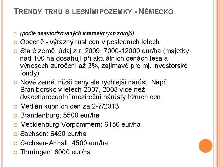 TRENDY TRHU S LESNÍMI POZEMKY - NĚMECKO (podle neautorizovaných internetových zdrojů) Obecně - výrazný