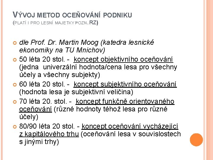 VÝVOJ METOD OCEŇOVÁNÍ PODNIKU (PLATÍ I PRO LESNÍ MAJETKY - POZN. RZ) dle Prof.