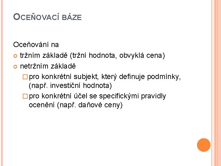 OCEŇOVACÍ BÁZE Oceňování na tržním základě (tržní hodnota, obvyklá cena) netržním základě � pro