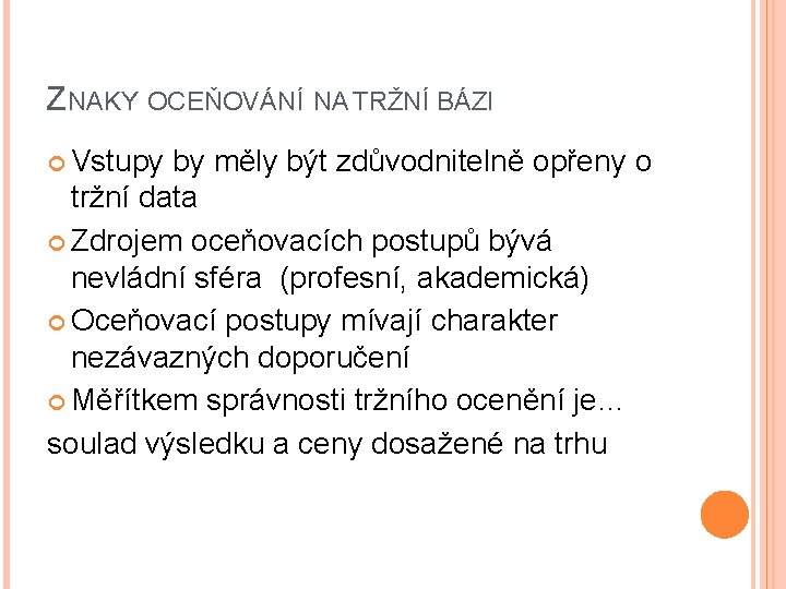 ZNAKY OCEŇOVÁNÍ NA TRŽNÍ BÁZI Vstupy by měly být zdůvodnitelně opřeny o tržní data