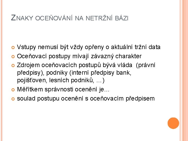 ZNAKY OCEŇOVÁNÍ NA NETRŽNÍ BÁZI Vstupy nemusí být vždy opřeny o aktuální tržní data