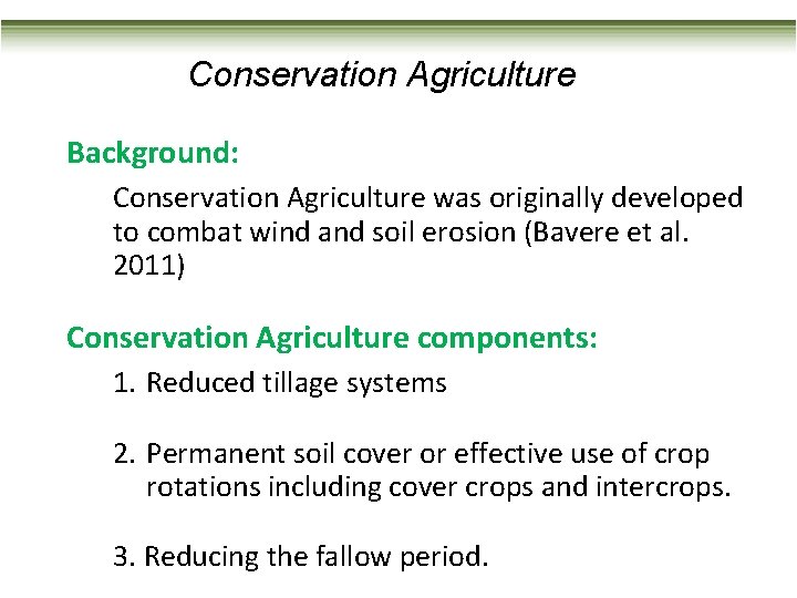 Conservation Agriculture Background: Conservation Agriculture was originally developed to combat wind and soil erosion