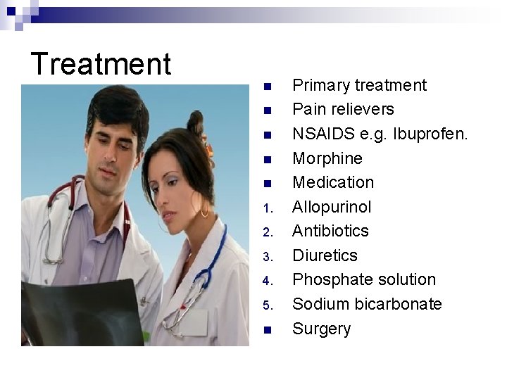 Treatment n n n 1. 2. 3. 4. 5. n Primary treatment Pain relievers