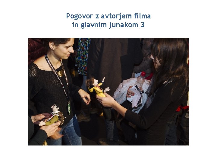 Pogovor z avtorjem filma in glavnim junakom 3 