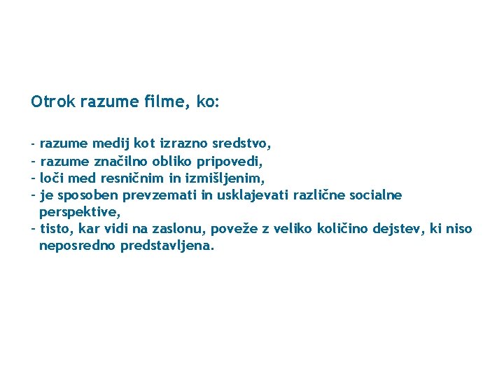 Otrok razume filme, ko: razume medij kot izrazno sredstvo, - razume značilno obliko pripovedi,