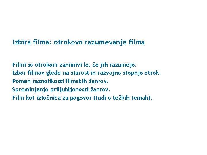 Izbira filma: otrokovo razumevanje filma Filmi so otrokom zanimivi le, če jih razumejo. Izbor