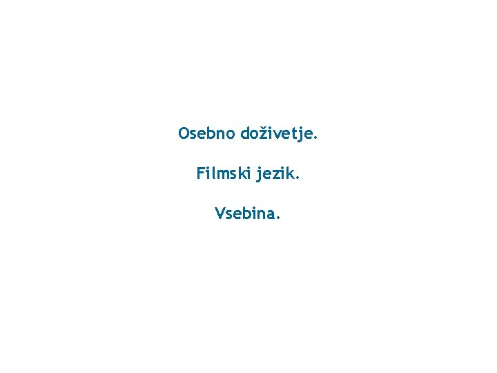 Osebno doživetje. Filmski jezik. Vsebina. 