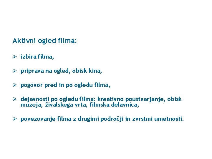 Aktivni ogled filma: Ø izbira filma, Ø priprava na ogled, obisk kina, Ø pogovor