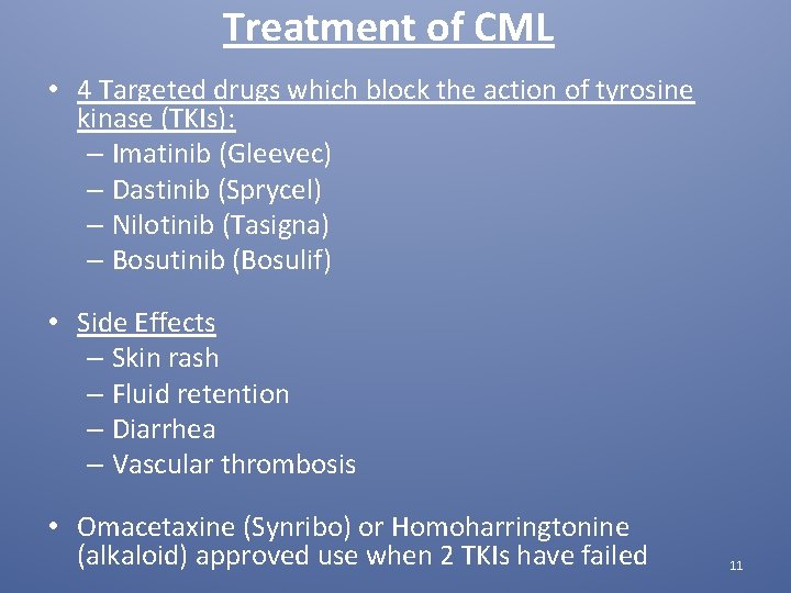Treatment of CML • 4 Targeted drugs which block the action of tyrosine kinase