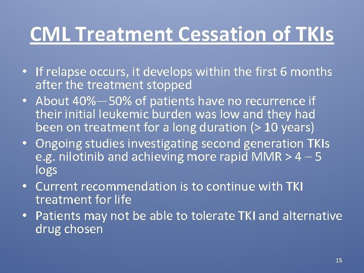 CML Treatment Cessation of TKIs • If relapse occurs, it develops within the first