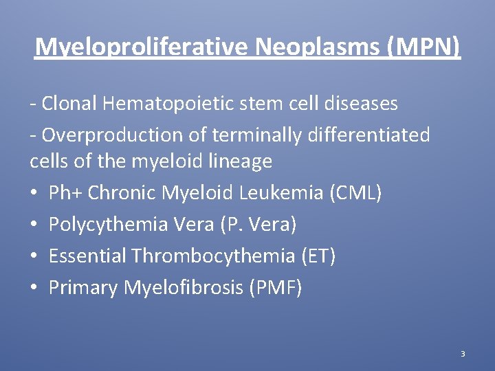 Myeloproliferative Neoplasms (MPN) - Clonal Hematopoietic stem cell diseases - Overproduction of terminally differentiated