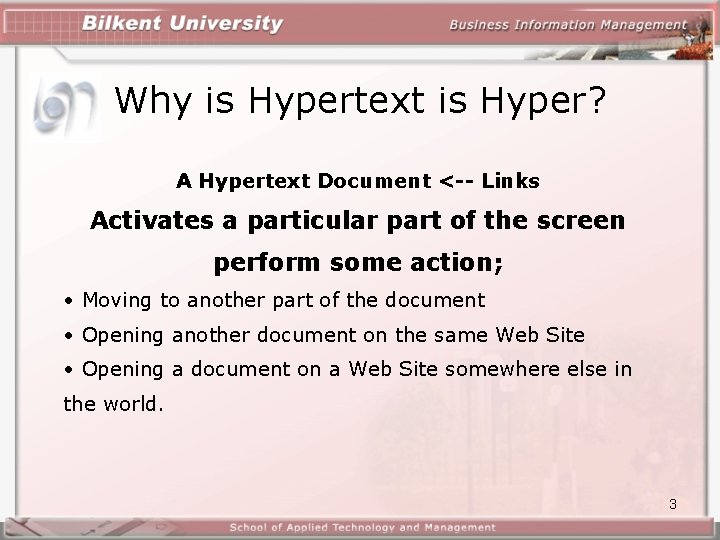 Why is Hypertext is Hyper? A Hypertext Document <-- Links Activates a particular part Why is Hypertext is Hyper? A Hypertext Document <-- Links Activates a particular part