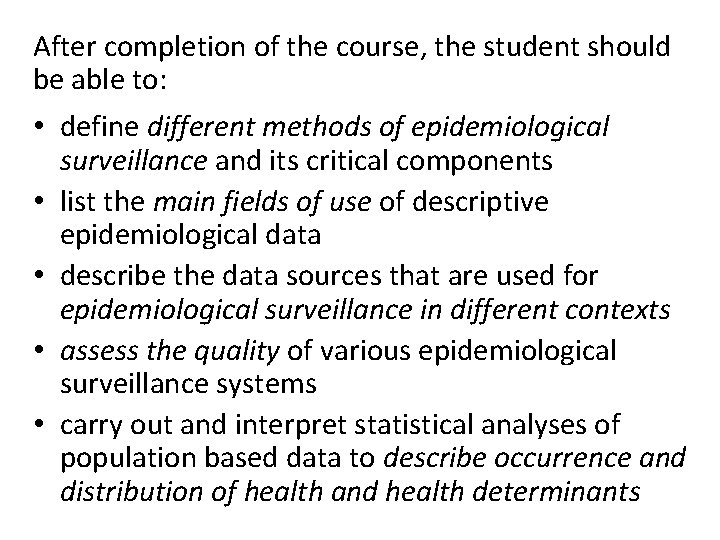 After completion of the course, the student should be able to: • define different After completion of the course, the student should be able to: • define different