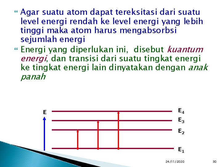  Agar suatu atom dapat tereksitasi dari suatu level energi rendah ke level energi