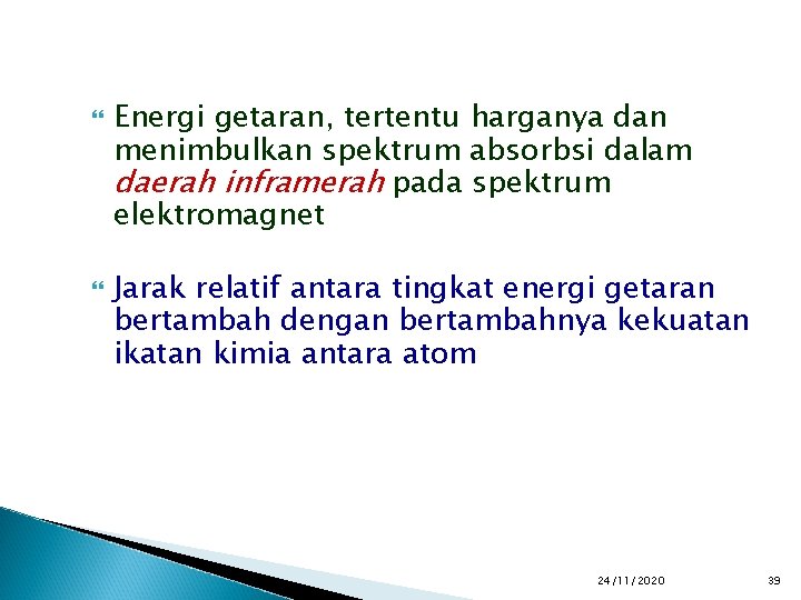  Energi getaran, tertentu harganya dan menimbulkan spektrum absorbsi dalam daerah inframerah pada spektrum