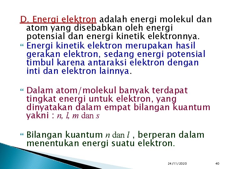 D. Energi elektron adalah energi molekul dan atom yang disebabkan oleh energi potensial dan