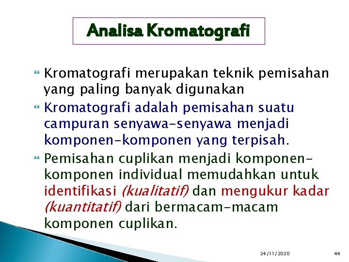 Analisa Kromatografi merupakan teknik pemisahan yang paling banyak digunakan Kromatografi adalah pemisahan suatu campuran