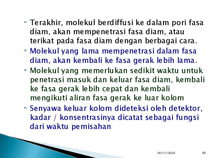  Terakhir, molekul berdiffusi ke dalam pori fasa diam, akan mempenetrasi fasa diam, atau