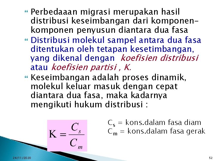  Perbedaaan migrasi merupakan hasil distribusi keseimbangan dari komponen penyusun diantara dua fasa Distribusi