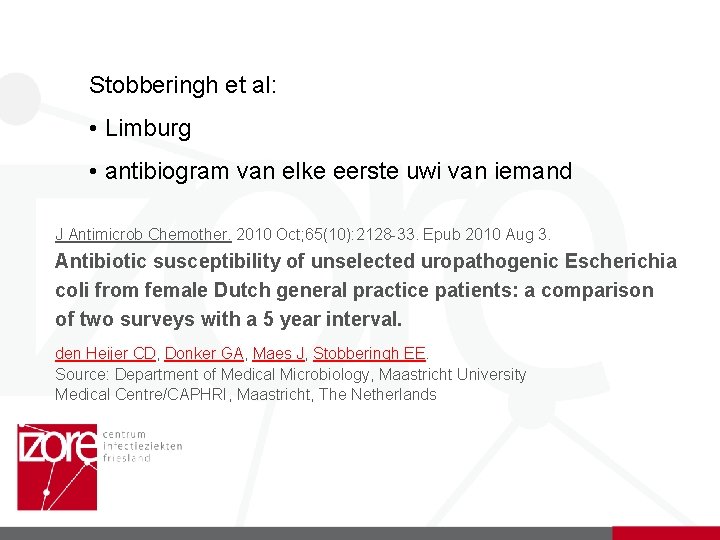 Stobberingh et al: • Limburg • antibiogram van elke eerste uwi van iemand J