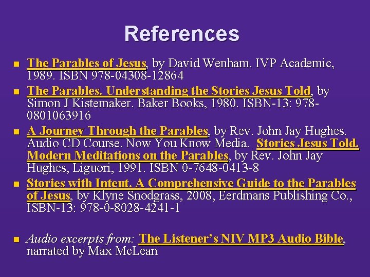 References n n n The Parables of Jesus, by David Wenham. IVP Academic, 1989.