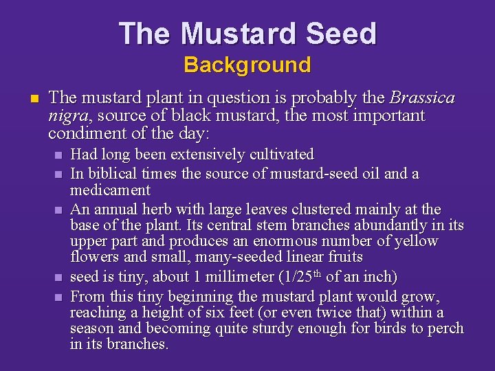 The Mustard Seed Background n The mustard plant in question is probably the Brassica