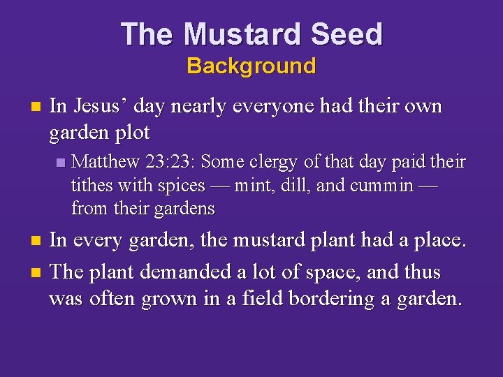 The Mustard Seed Background n In Jesus’ day nearly everyone had their own garden