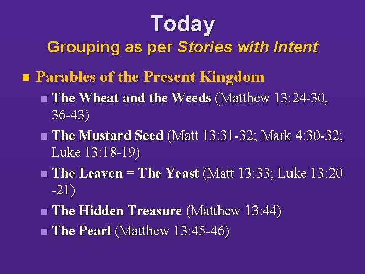 Today Grouping as per Stories with Intent n Parables of the Present Kingdom The