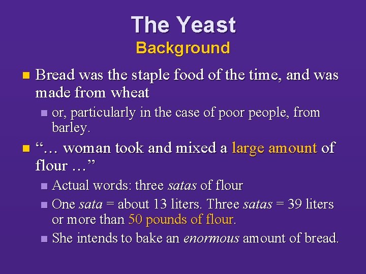 The Yeast Background n Bread was the staple food of the time, and was