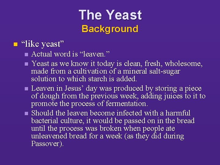 The Yeast Background n “like yeast” n n Actual word is “leaven. ” Yeast