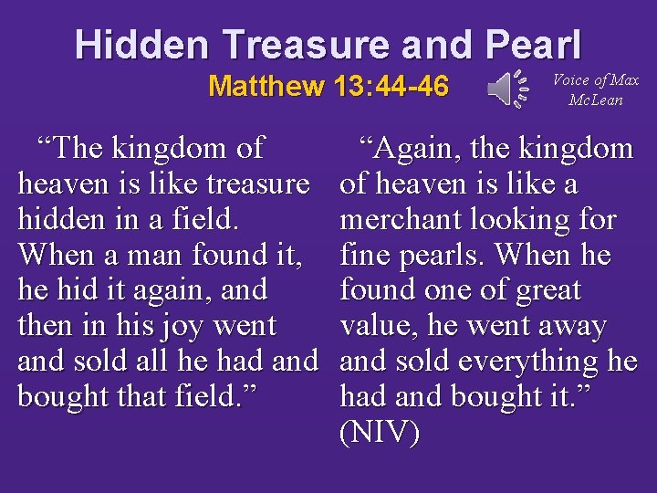 Hidden Treasure and Pearl Matthew 13: 44 -46 “The kingdom of heaven is like