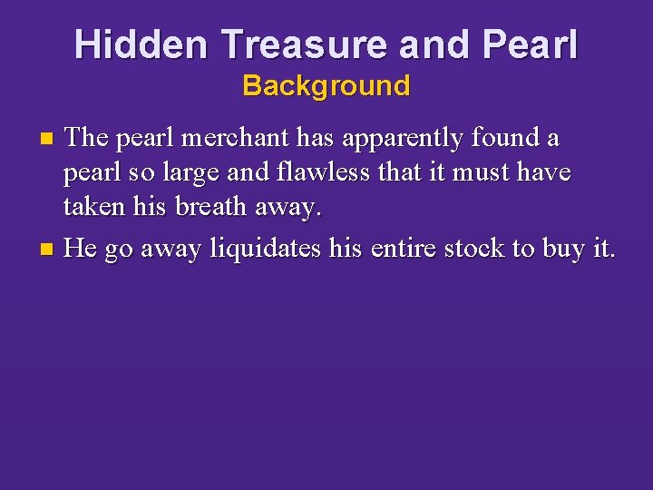 Hidden Treasure and Pearl Background The pearl merchant has apparently found a pearl so