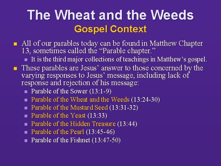 The Wheat and the Weeds Gospel Context n All of our parables today can