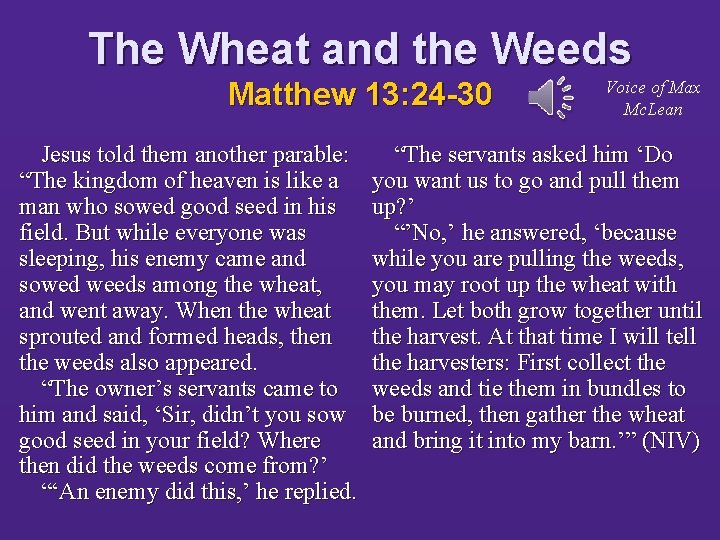The Wheat and the Weeds Matthew 13: 24 -30 Jesus told them another parable: