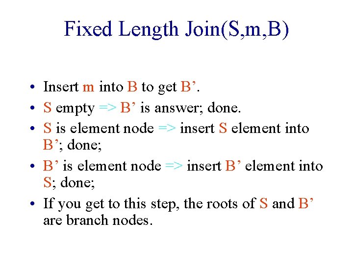 Fixed Length Join(S, m, B) • Insert m into B to get B’. •